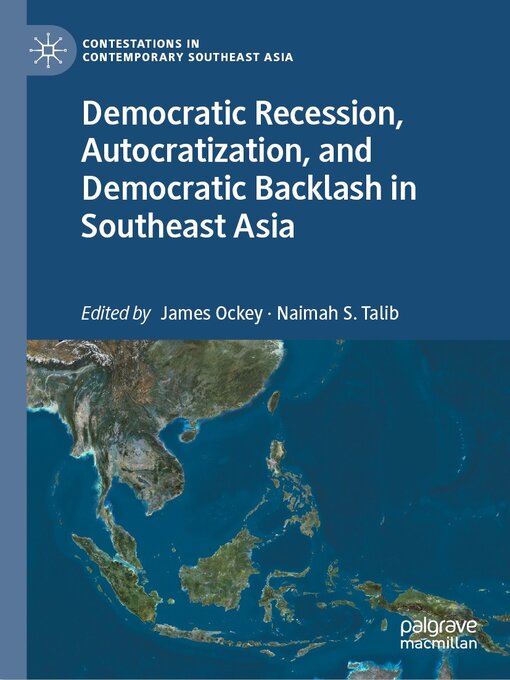 Title details for Democratic Recession, Autocratization, and Democratic Backlash in Southeast Asia by James Ockey - Available